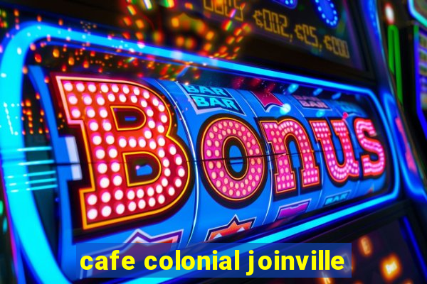 cafe colonial joinville